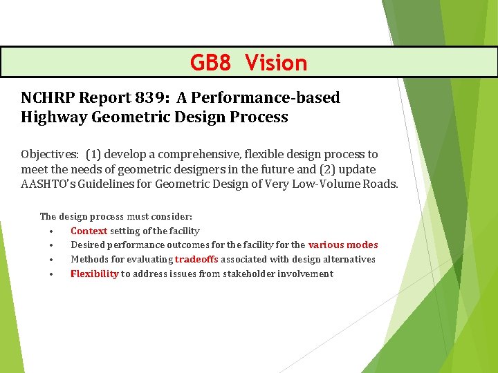 GB 8 Vision NCHRP Report 839: A Performance-based Highway Geometric Design Process Objectives: (1)