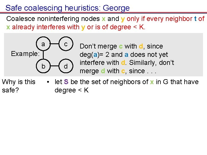 Safe coalescing heuristics: George Coalesce noninterfering nodes x and y only if every neighbor Safe coalescing heuristics: George Coalesce noninterfering nodes x and y only if every neighbor