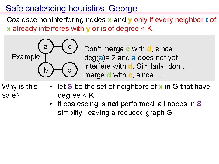 Safe coalescing heuristics: George Coalesce noninterfering nodes x and y only if every neighbor Safe coalescing heuristics: George Coalesce noninterfering nodes x and y only if every neighbor