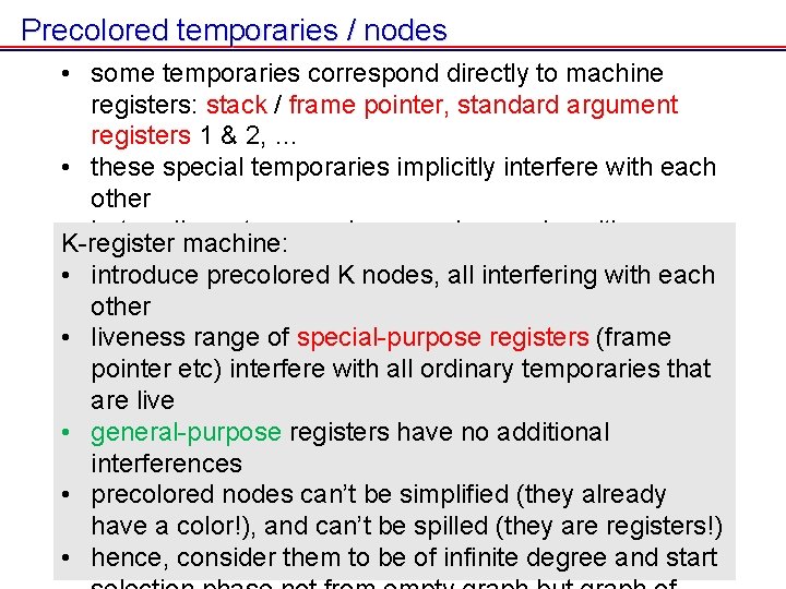 Precolored temporaries / nodes • some temporaries correspond directly to machine registers: stack / Precolored temporaries / nodes • some temporaries correspond directly to machine registers: stack /
