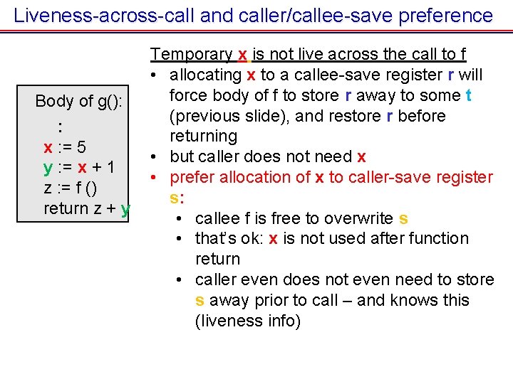 Liveness-across-call and caller/callee-save preference Body of g(): : x : = 5 y : Liveness-across-call and caller/callee-save preference Body of g(): : x : = 5 y :