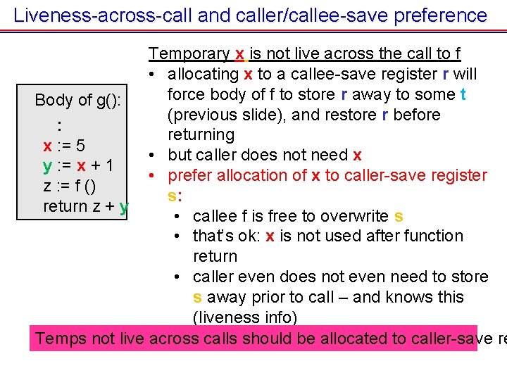 Liveness-across-call and caller/callee-save preference Temporary x is not live across the call to f Liveness-across-call and caller/callee-save preference Temporary x is not live across the call to f