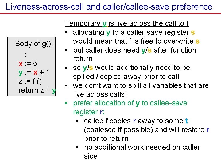 Liveness-across-call and caller/callee-save preference Body of g(): : x : = 5 y : Liveness-across-call and caller/callee-save preference Body of g(): : x : = 5 y :
