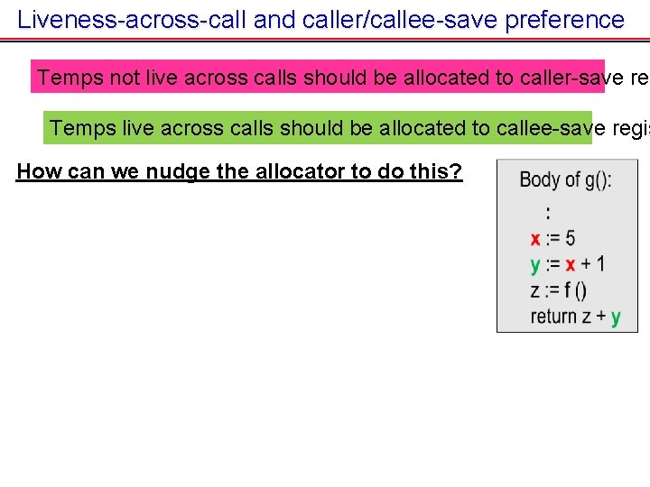 Liveness-across-call and caller/callee-save preference Temps not live across calls should be allocated to caller-save Liveness-across-call and caller/callee-save preference Temps not live across calls should be allocated to caller-save
