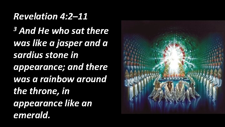 Revelation 4: 2– 11 3 And He who sat there was like a jasper