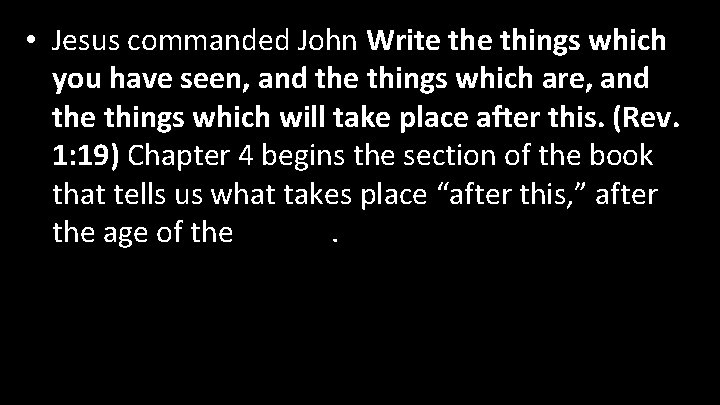  • Jesus commanded John Write things which you have seen, and the things