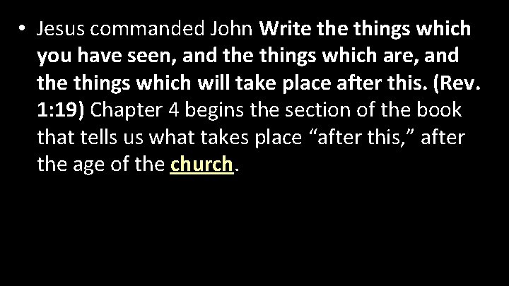  • Jesus commanded John Write things which you have seen, and the things
