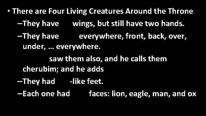  • There are Four Living Creatures Around the Throne – They have six