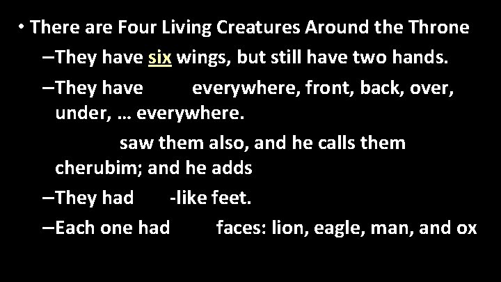  • There are Four Living Creatures Around the Throne – They have six