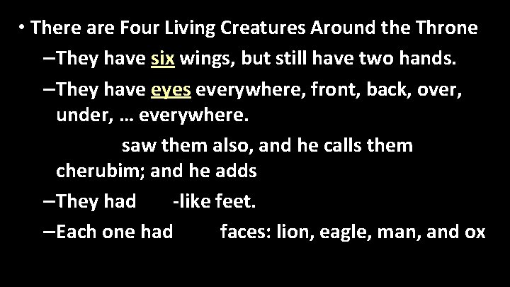  • There are Four Living Creatures Around the Throne – They have six