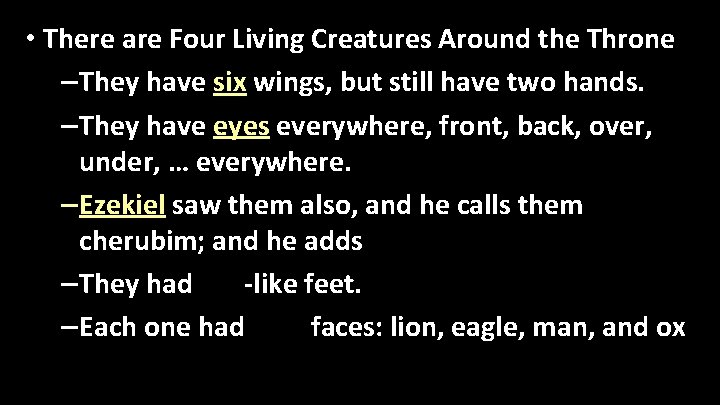  • There are Four Living Creatures Around the Throne – They have six