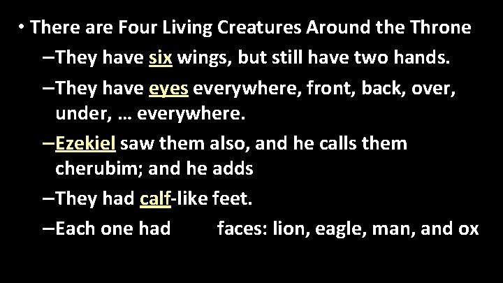  • There are Four Living Creatures Around the Throne – They have six