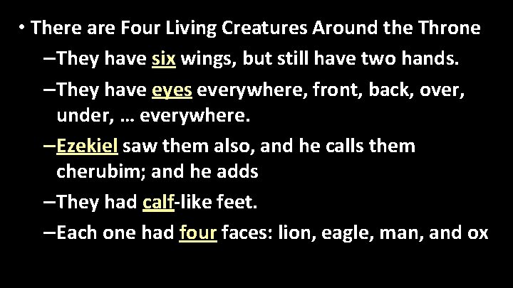  • There are Four Living Creatures Around the Throne – They have six