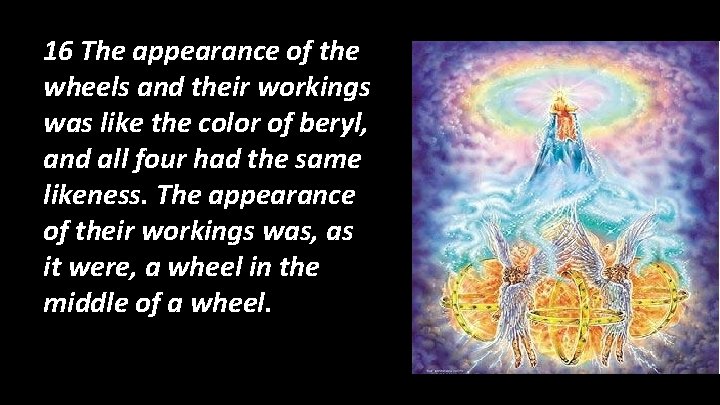 16 The appearance of the wheels and their workings was like the color of