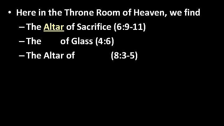  • Here in the Throne Room of Heaven, we find – The Altar