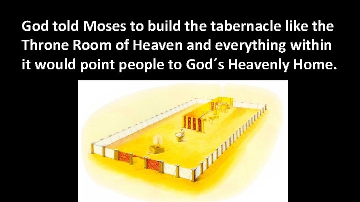 God told Moses to build the tabernacle like the Throne Room of Heaven and