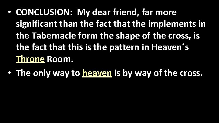  • CONCLUSION: My dear friend, far more significant than the fact that the