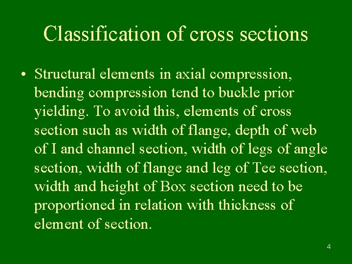 Classification of cross sections • Structural elements in axial compression, bending compression tend to