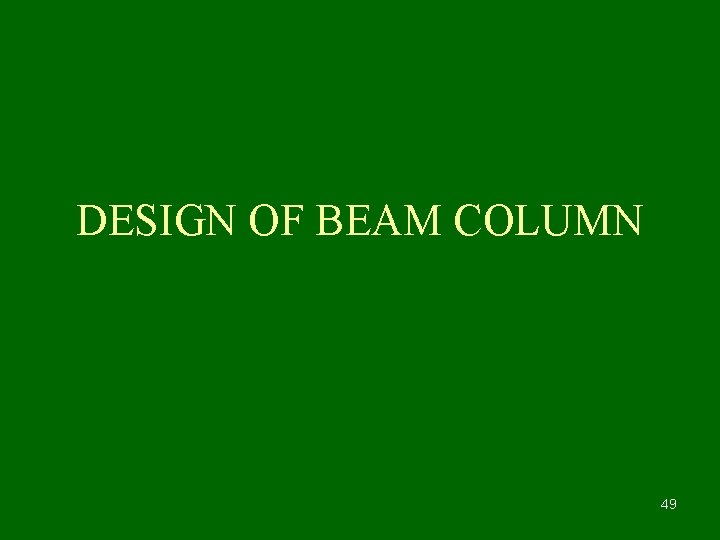 DESIGN OF BEAM COLUMN 49 