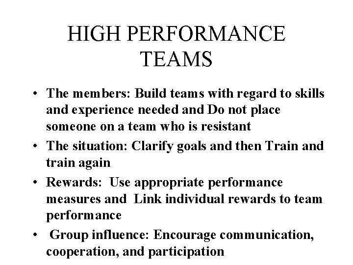 HIGH PERFORMANCE TEAMS • The members: Build teams with regard to skills and experience