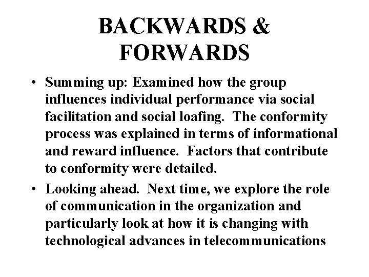 BACKWARDS & FORWARDS • Summing up: Examined how the group influences individual performance via