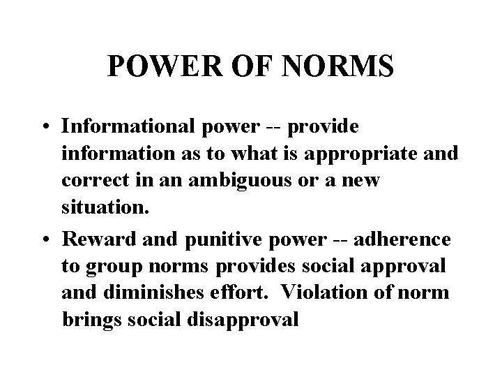 POWER OF NORMS • Informational power -- provide information as to what is appropriate