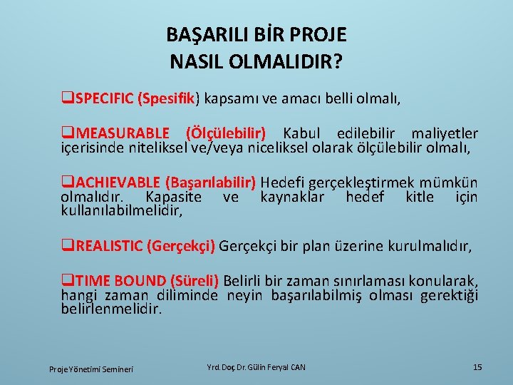 BAŞARILI BİR PROJE NASIL OLMALIDIR? q. SPECIFIC (Spesifik) kapsamı ve amacı belli olmalı, q.
