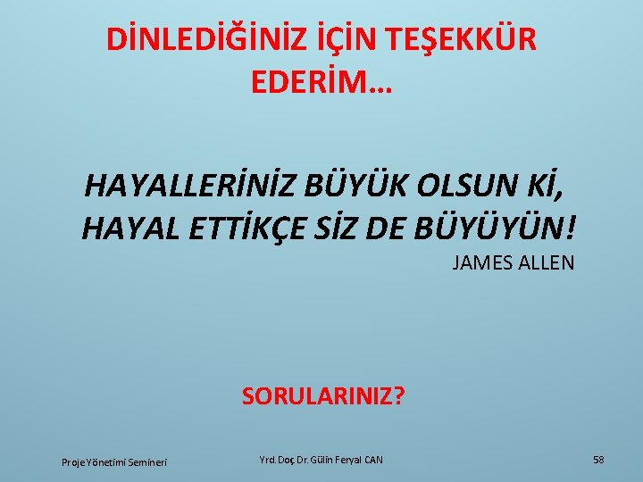 DİNLEDİĞİNİZ İÇİN TEŞEKKÜR EDERİM… HAYALLERİNİZ BÜYÜK OLSUN Kİ, HAYAL ETTİKÇE SİZ DE BÜYÜYÜN! JAMES
