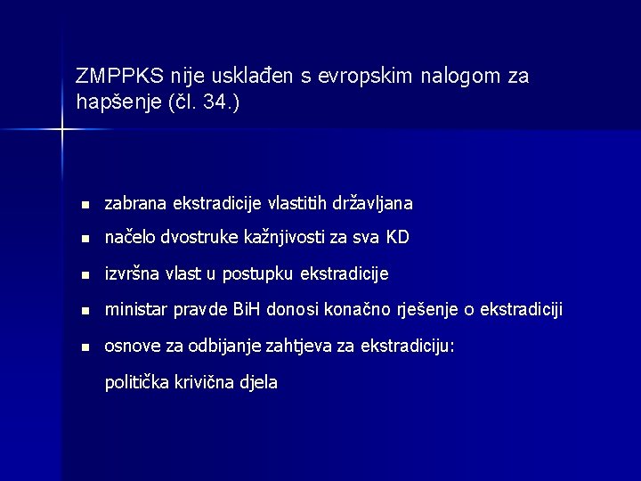 ZMPPKS nije usklađen s evropskim nalogom za hapšenje (čl. 34. ) n zabrana ekstradicije