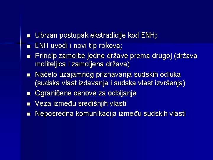 n n n n Ubrzan postupak ekstradicije kod ENH; ENH uvodi i novi tip