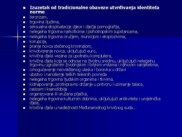 n n n n n Izuzetak od tradicionalne obaveze utvrđivanja identiteta norme terorizam, trgovina