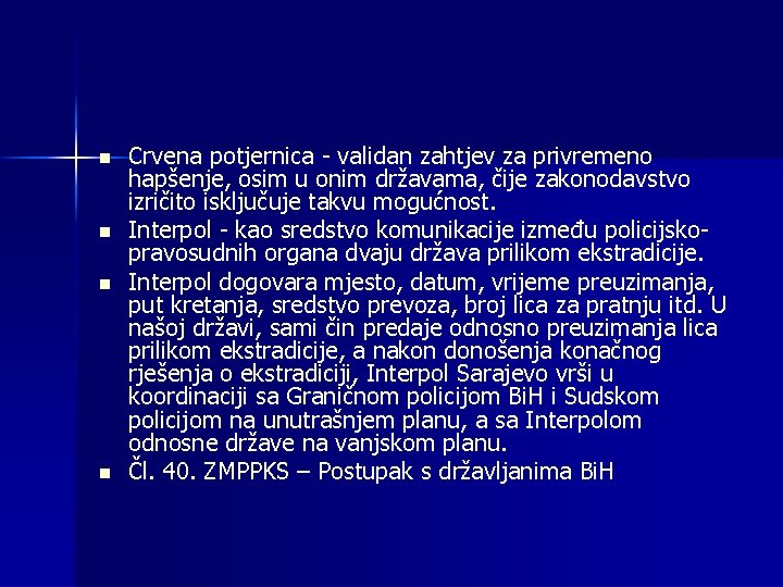 n n Crvena potjernica - validan zahtjev za privremeno hapšenje, osim u onim državama,