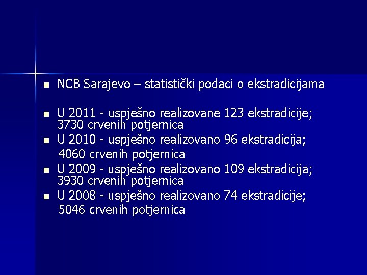 n NCB Sarajevo – statistički podaci o ekstradicijama n U 2011 - uspješno realizovane