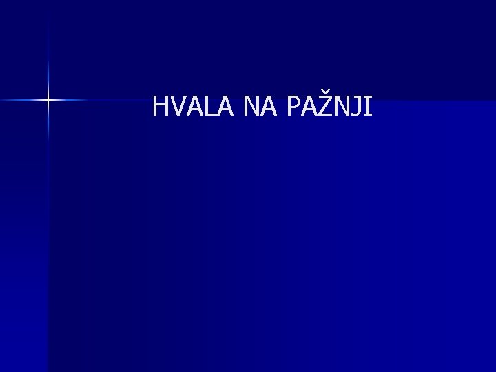 HVALA NA PAŽNJI 