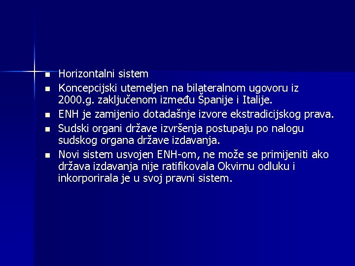 n n n Horizontalni sistem Koncepcijski utemeljen na bilateralnom ugovoru iz 2000. g. zaključenom