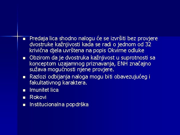 n n n Predaja lica shodno nalogu će se izvršiti bez provjere dvostruke kažnjivosti