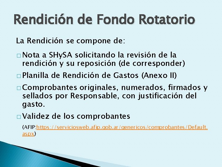 Rendición de Fondo Rotatorio La Rendición se compone de: � Nota a SHy. SA