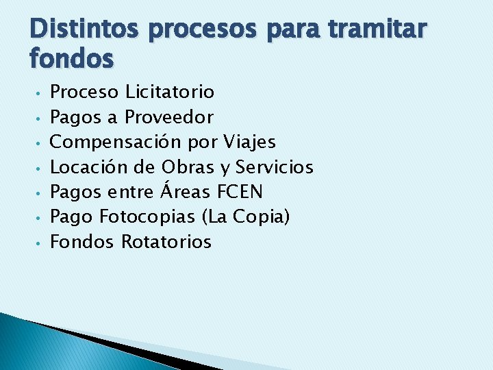 Distintos procesos para tramitar fondos • • Proceso Licitatorio Pagos a Proveedor Compensación por