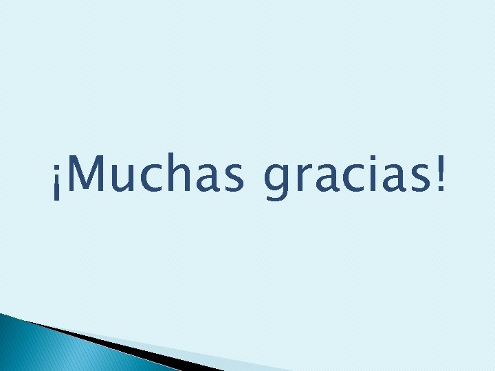 ¡Muchas gracias! 