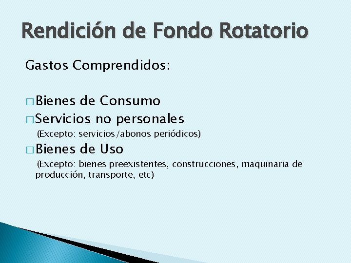 Rendición de Fondo Rotatorio Gastos Comprendidos: � Bienes de Consumo � Servicios no personales