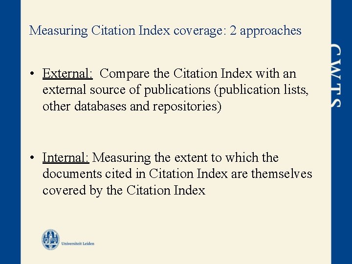 Measuring Citation Index coverage: 2 approaches • External: Compare the Citation Index with an
