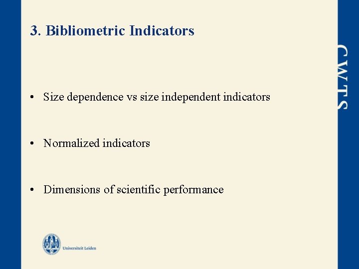 3. Bibliometric Indicators • Size dependence vs size independent indicators • Normalized indicators •