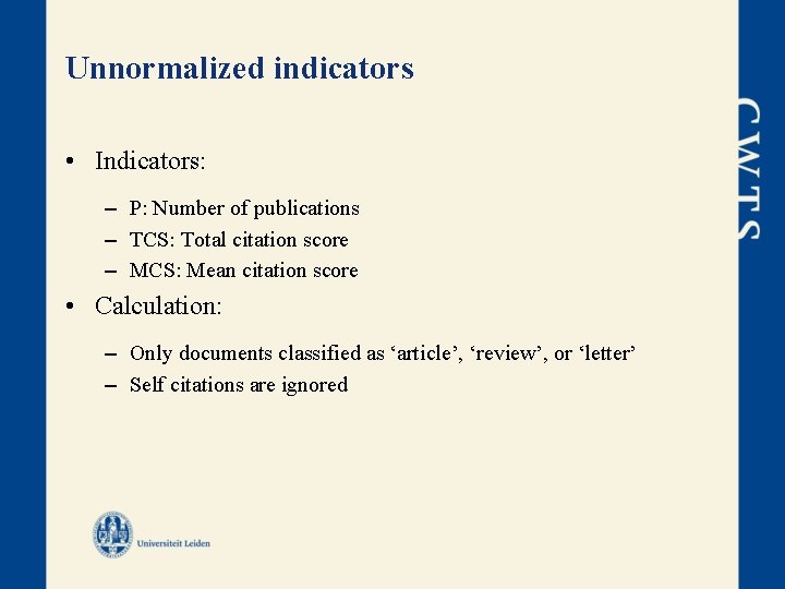 Unnormalized indicators • Indicators: – P: Number of publications – TCS: Total citation score