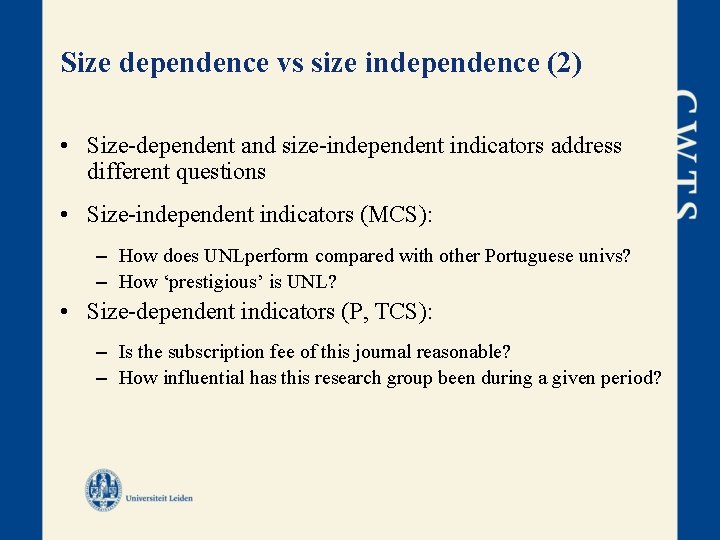 Size dependence vs size independence (2) • Size-dependent and size-independent indicators address different questions