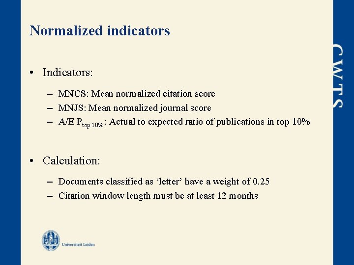 Normalized indicators • Indicators: – MNCS: Mean normalized citation score – MNJS: Mean normalized