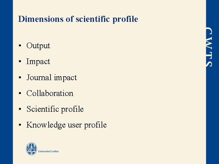 Dimensions of scientific profile • Output • Impact • Journal impact • Collaboration •