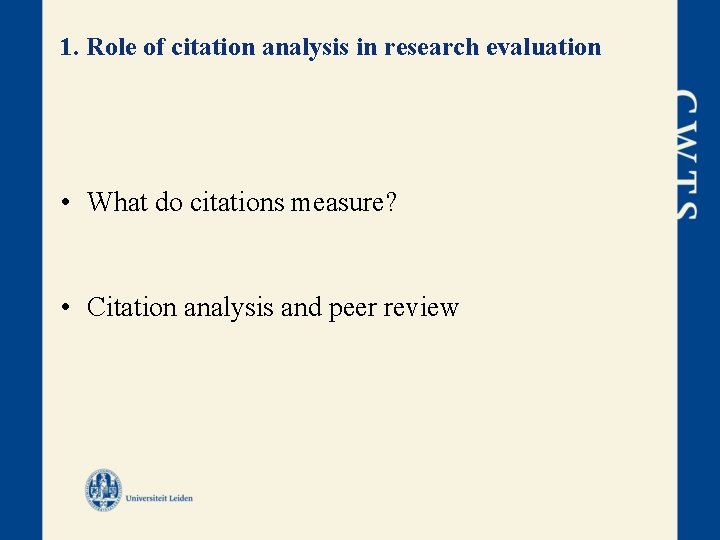 1. Role of citation analysis in research evaluation • What do citations measure? •