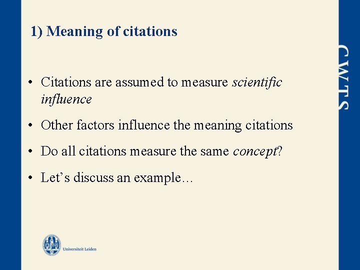 1) Meaning of citations • Citations are assumed to measure scientific influence • Other