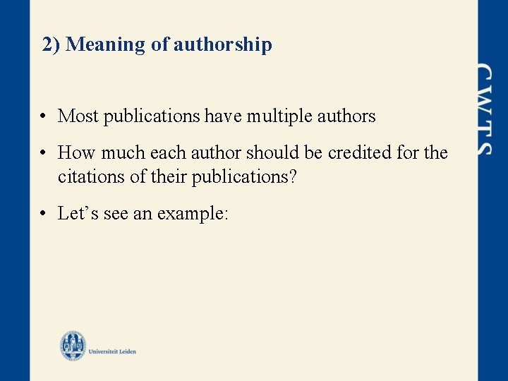 2) Meaning of authorship • Most publications have multiple authors • How much each
