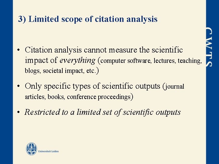 3) Limited scope of citation analysis • Citation analysis cannot measure the scientific impact